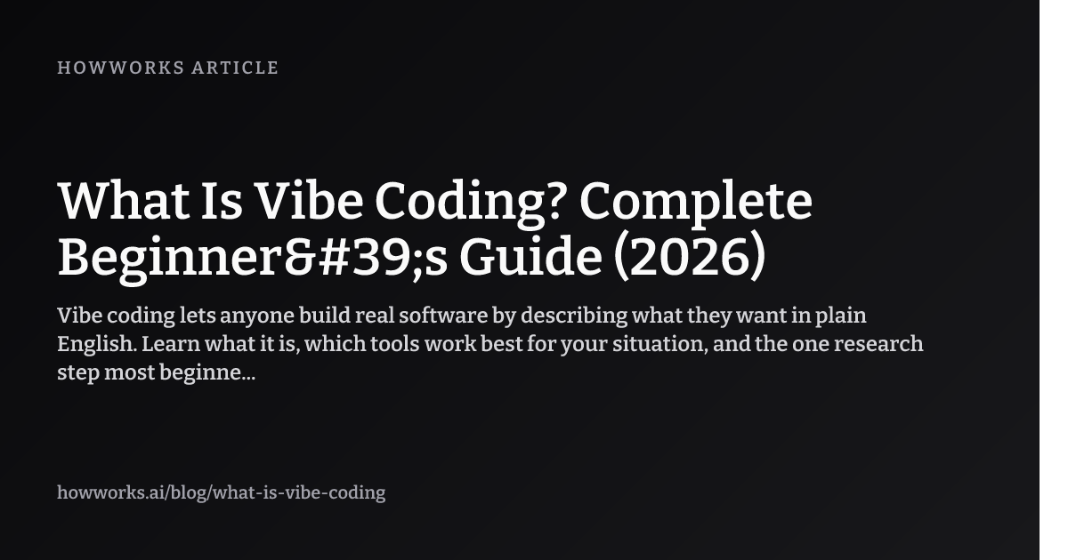 What Is Vibe Coding? Complete Beginner's Guide (2026) | HowWorks