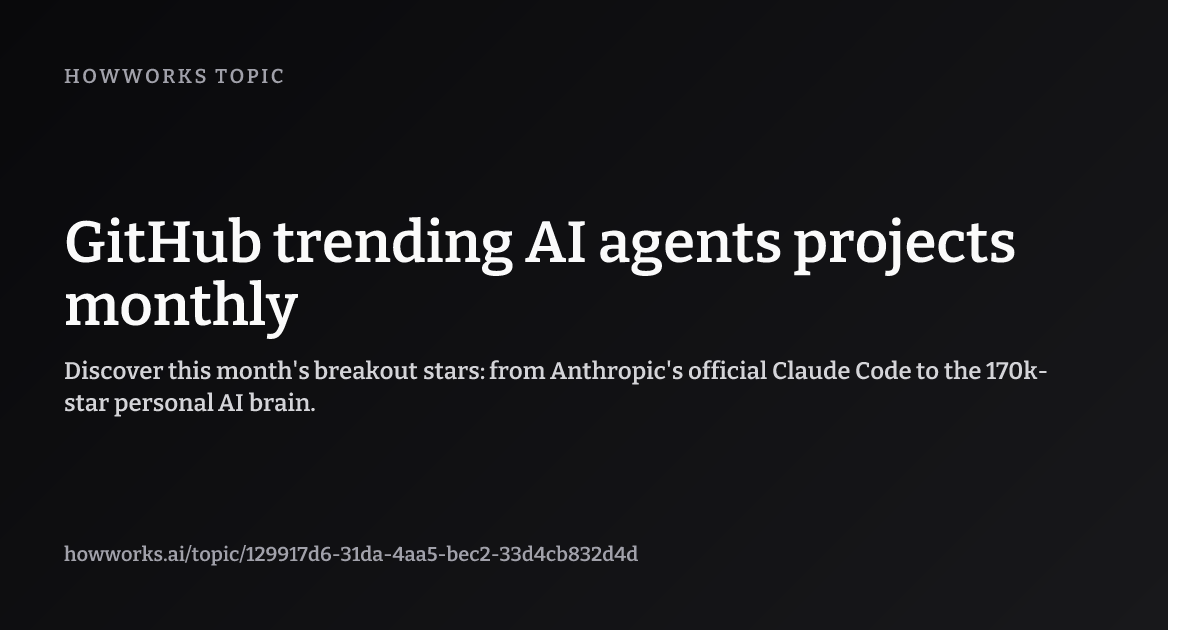 GitHub trending AI agents projects monthly | HowWorks